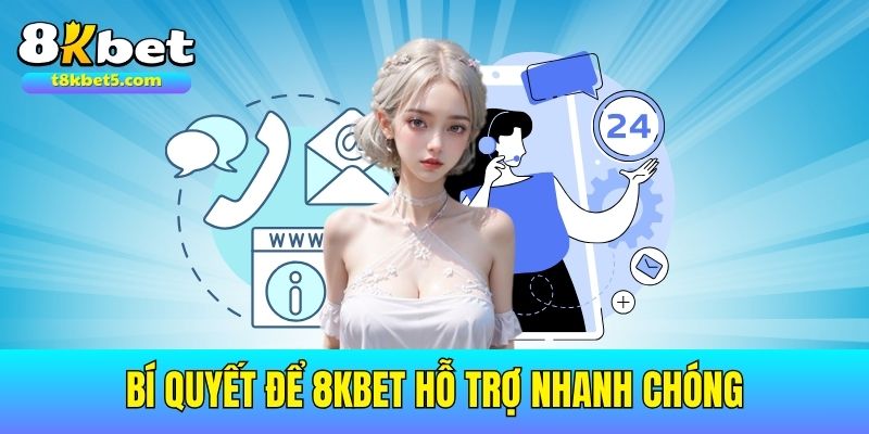 Liên hệ 8kbet Bí quyết giúp bạn được 8kbet hỗ trợ cực kỳ nhanh chóng