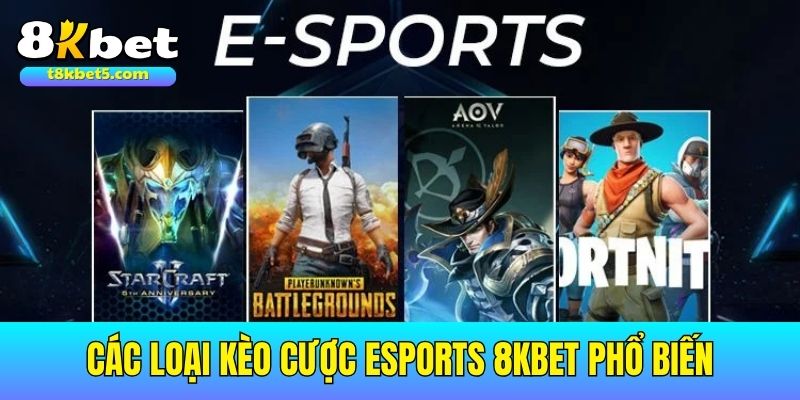 Esports 8kbet Tổng Hợp Những Loại Kèo Cược Esports 8kbet Phổ Biến