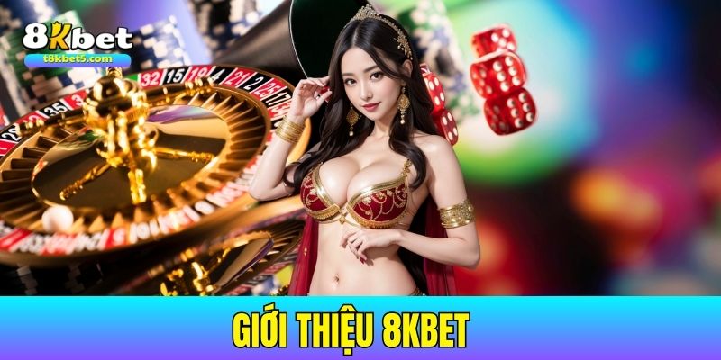 8kbet - Thương hiệu cá cược trực tuyến hàng đầu, chinh phục người chơi trên toàn châu Á