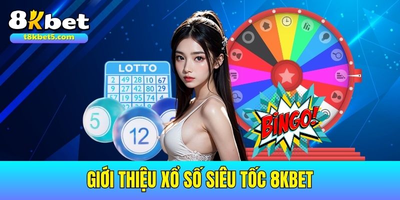 Xổ số siêu tốc 8kbet Sơ lược một số thông tin về trò chơi xổ số siêu tốc 8kbet