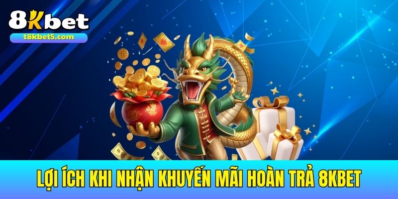 Khuyến mãi hoàn trả 8kbet Vô vàn những lợi ích khi giải trí tại sân chơi chúng tôi