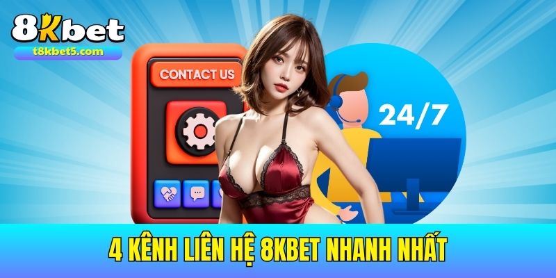 Liên hệ 8kbet Luôn kết nối với 8kbet qua bốn kênh hỗ trợ chính thức