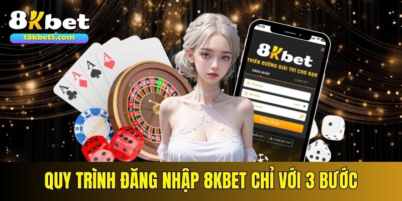 Đăng nhập 8kbet Quy trình đăng nhập 8kbet chỉ với 3 bước