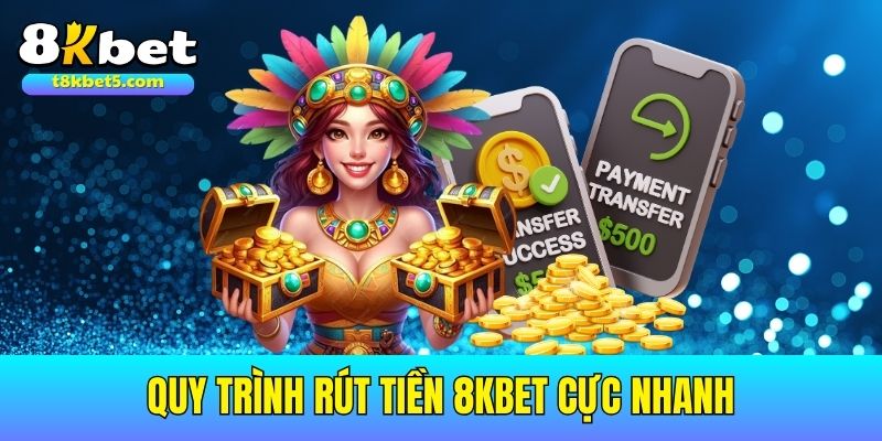 rút tiền 8kbet Rút tiền 8kbet cực nhanh chóng, an toàn chỉ với vài thao tác