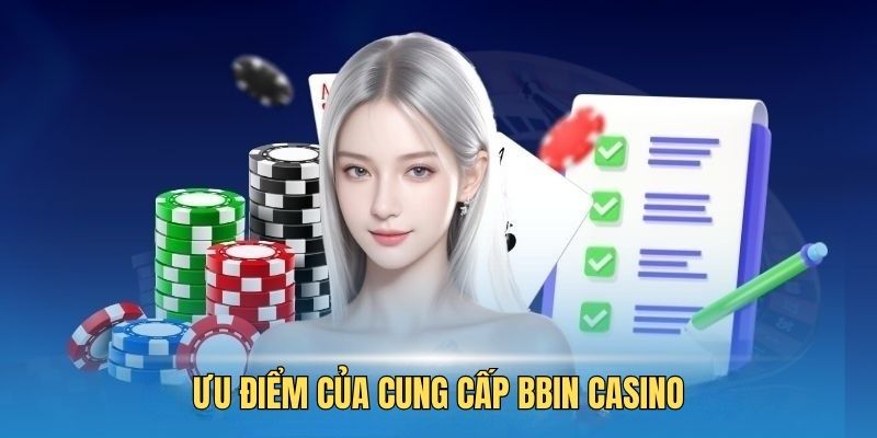 BBIN casino Thế mạnh của sảnh BBIN casino 8kbet